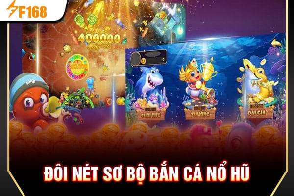 Đôi nét sơ bộ bắn cá nổ hũ Đôi nét sơ bộ bắn cá nổ hũ