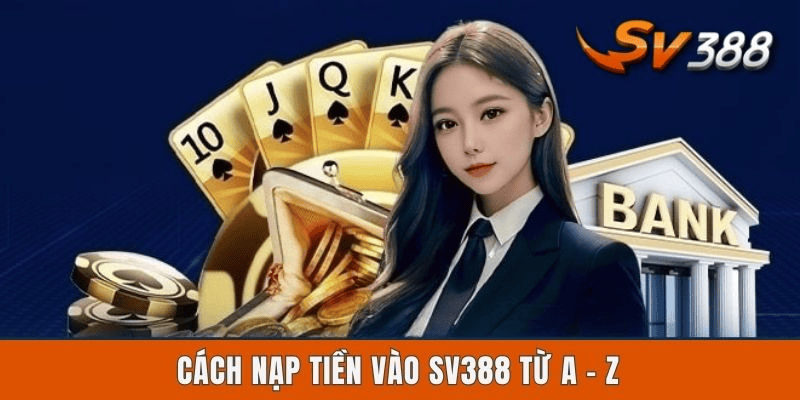 Những hình thức nạp tiền được hỗ trợ tại sv388