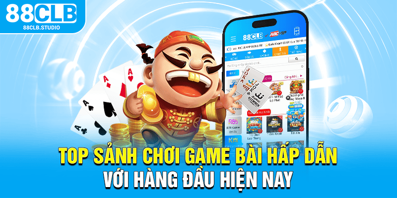 88CLB - Chơi game bài kiếm tiền thưởng không giới hạn