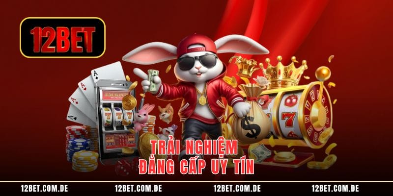 Trải nghiệm đẳng cấp uy tín
