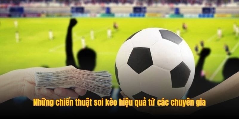 Những chiến thuật soi kèo hiệu quả từ các chuyên gia