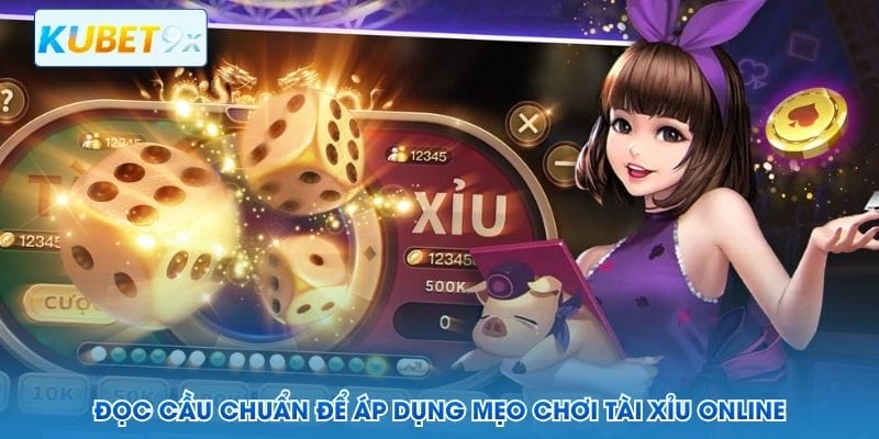 Đọc cầu chuẩn để áp dụng mẹo chơi tài xỉu online