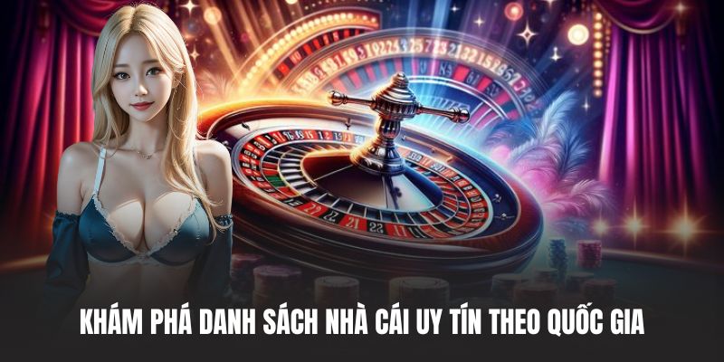 Khám phá danh sách nhà cái uy tín theo quốc gia
