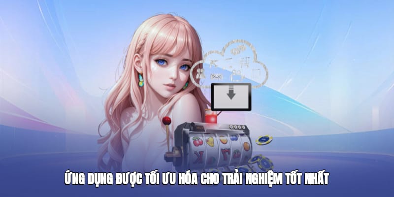 Ứng dụng được tối ưu hóa cho trải nghiệm tốt nhất Ứng dụng được tối ưu hóa cho trải nghiệm tốt nhất