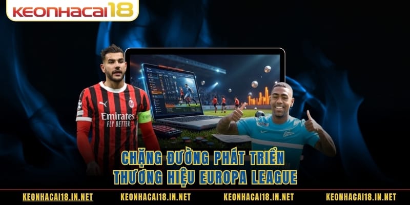 Chặng đường phát triển thương hiệu Europa League