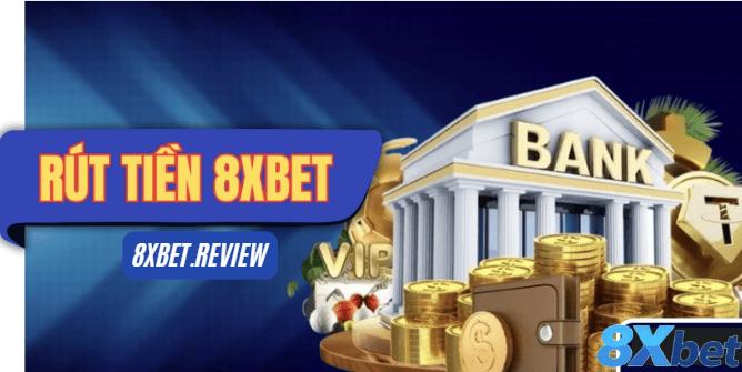 Rút Tiền 8xbet - Hướng Dẫn Rút Thưởng Qua Momo & Ngân Hàng
