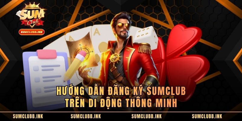 Hướng dẫn đăng ký SUMCLUB trên di động thông minh