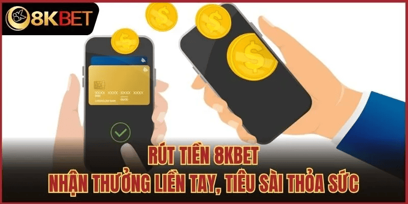 Hướng Dẫn Rút Tiền 8kbet An Toàn Và Nhanh Chóng Cho Người Mới