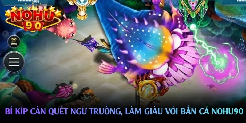Bí kíp càn quét ngư trường, làm giàu với bắn cá nohu90