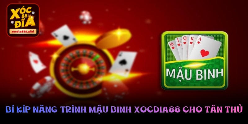 Bí kíp nâng trình mậu binh xocdia88 cho tân thủ