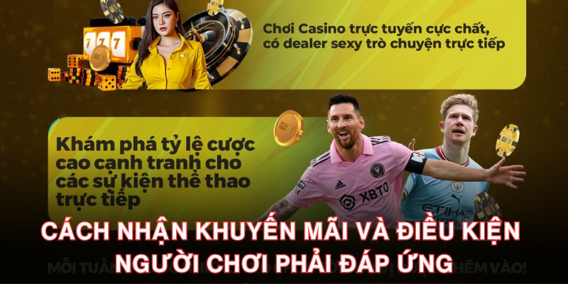 Cách nhận khuyến mãi và điều kiện người chơi phải đáp ứng