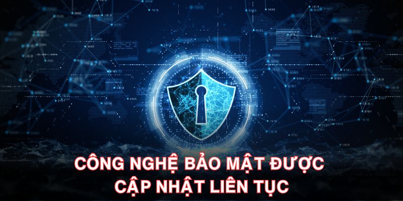 Công nghệ bảo mật được cập nhật liên tục