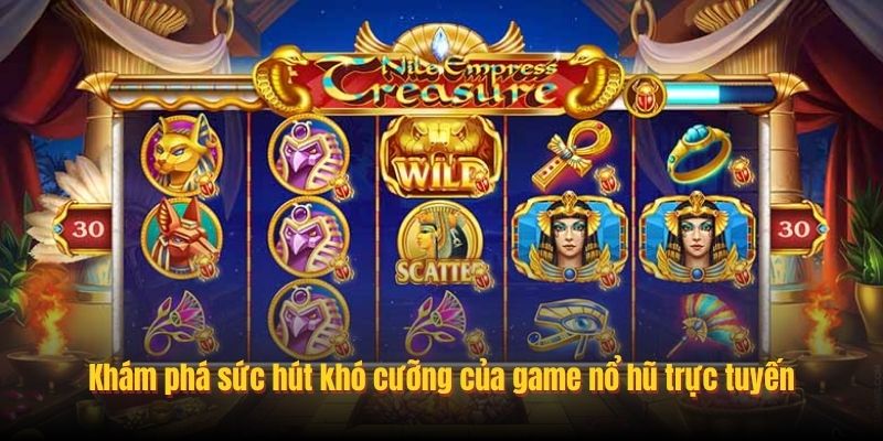 Khám phá sức hút khó cưỡng của game nổ hũ trực tuyến