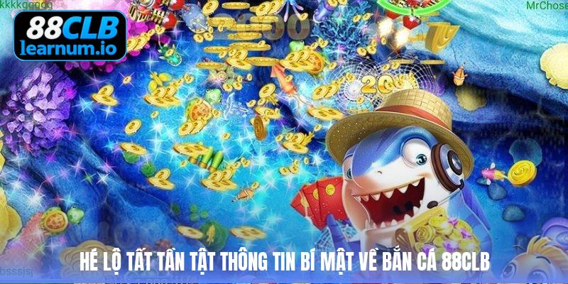 Bắn cá 88clb – Khám phá đại dương huyền bí và rinh quà khủng