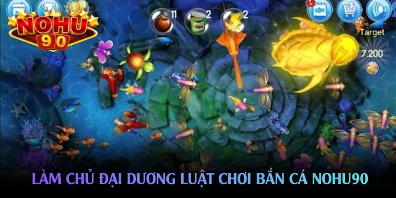 Làm chủ đại dương luật chơi bắn cá nohu90