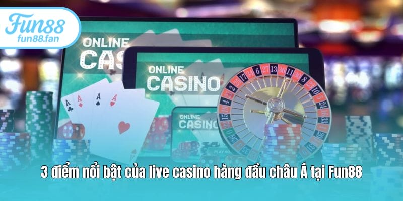 3 điểm nổi bật của live casino hàng đầu châu Á tại Fun88