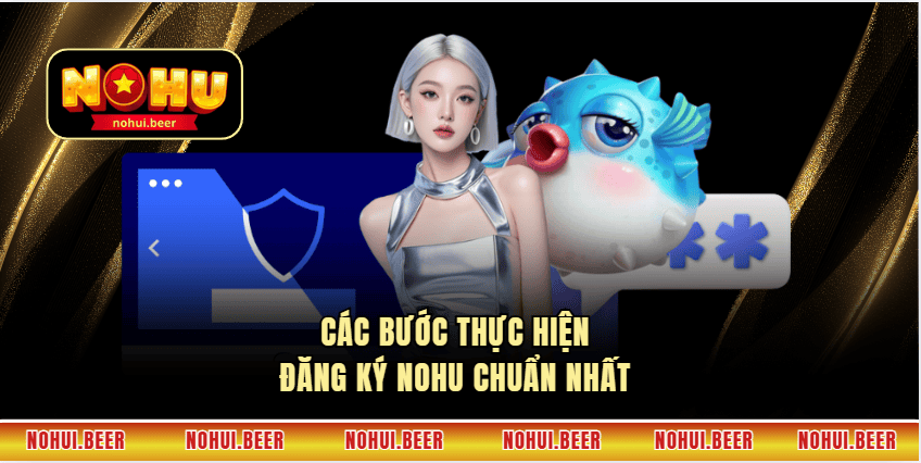 Các bước thực hiện đăng ký nohu chuẩn nhất