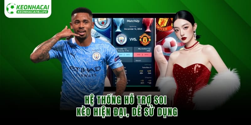 Hệ thống hỗ trợ soi kèo hiện đại, dễ sử dụng