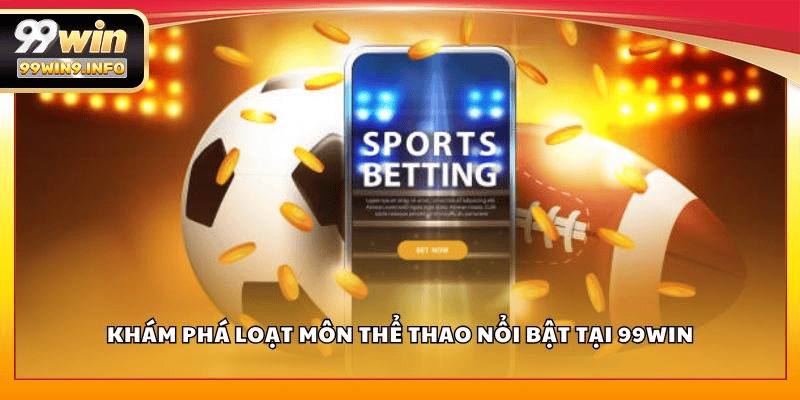 Khám Phá Các Loại Kèo Cược Ăn Khách Nhất Tại 99win