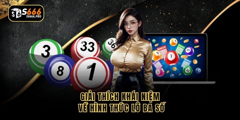 Giải thích khái niệm về hình thức lô ba số