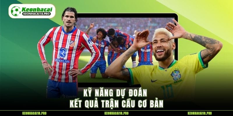 Kỹ năng dự đoán kết quả trận cầu cơ bản