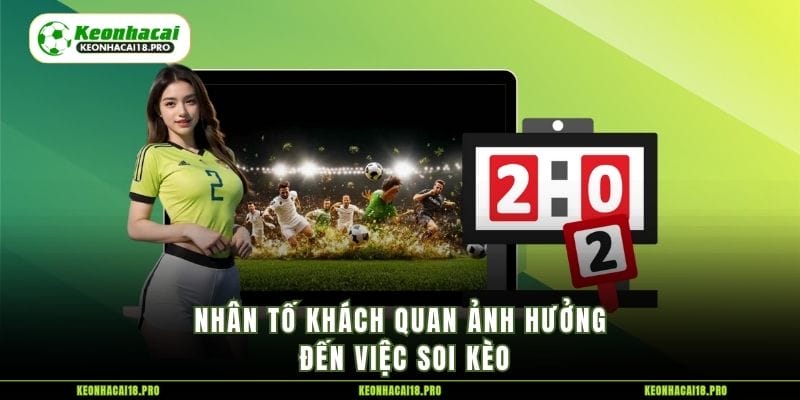 Nhân tố khách quan ảnh hưởng đến việc soi kèo