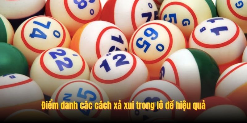 Điểm danh các cách xả xui trong lô đề hiệu quả