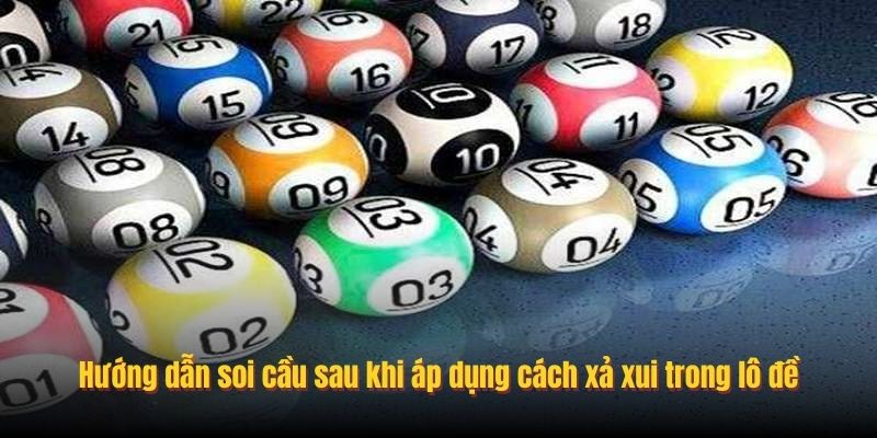 Hướng dẫn soi cầu sau khi áp dụng cách xả xui trong lô đề