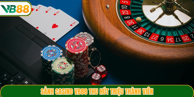Sảnh casino VB88 thu hút triệu thành viên