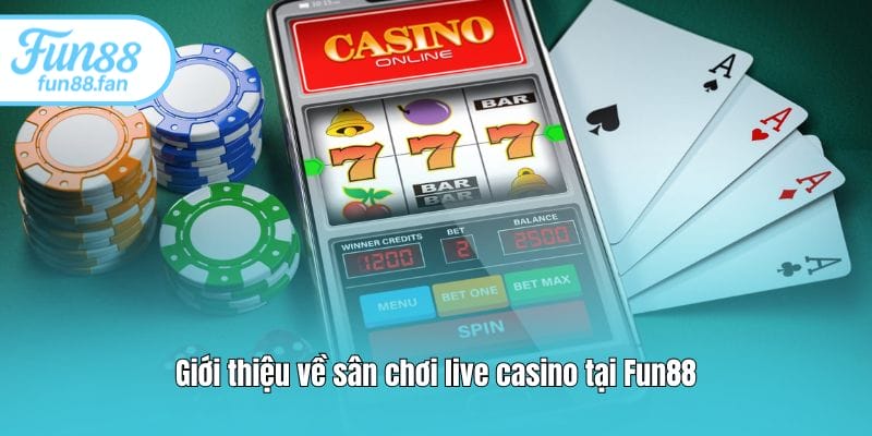 Giới thiệu về sân chơi live casino tại Fun88