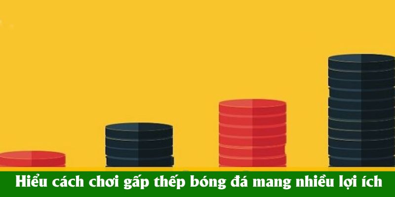 Hiểu cách chơi gấp thếp bóng đá mang nhiều lợi ích