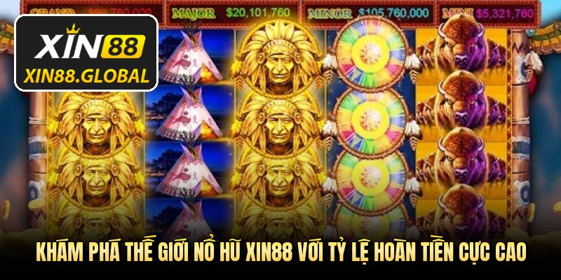 Khám phá thế giới nổ hũ XIN88 với tỷ lệ hoàn tiền cực cao