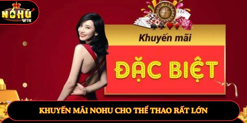 Khuyến mãi Nohu cho thể thao rất lớn
