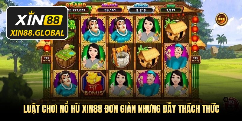 Luật chơi nổ hũ XIN88 đơn giản nhưng đầy thách thức