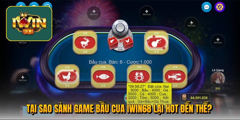 Tại sao sảnh game bầu cua Iwin68 lại hot đến thế?