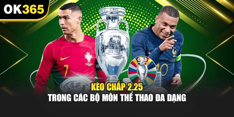 Chiến Thuật Nhận Định Khi Đối Mặt Với Tỷ Lệ 2.25