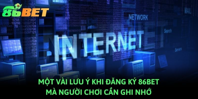 Một vài lưu ý khi đăng ký 86bet mà người chơi cần ghi nhớ