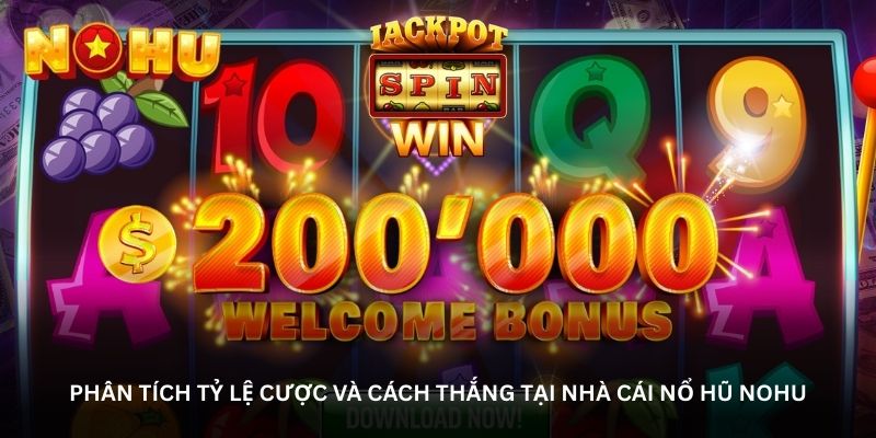 Phân tích tỷ lệ cược và cách thắng tại nhà cái nổ hũ NOHU