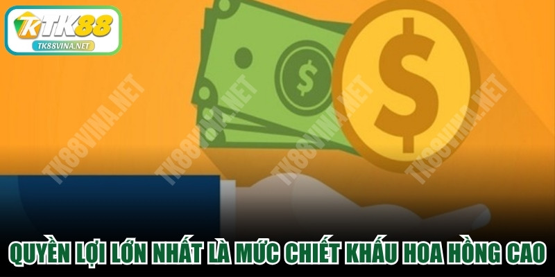 Quyền lợi lớn nhất khi tham gia là mức chiết khấu hoa hồng cực cao