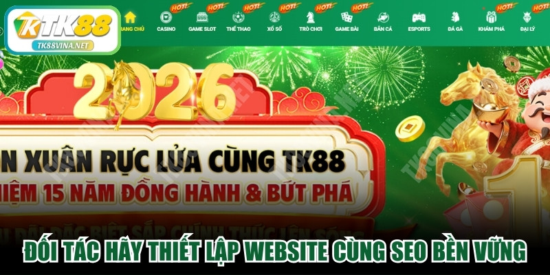Các đối tác tiềm năng hãy thiết lập website cùng SEO bền vững