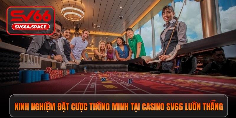 Kinh nghiệm đặt cược thông minh tại casino SV66 luôn thắng