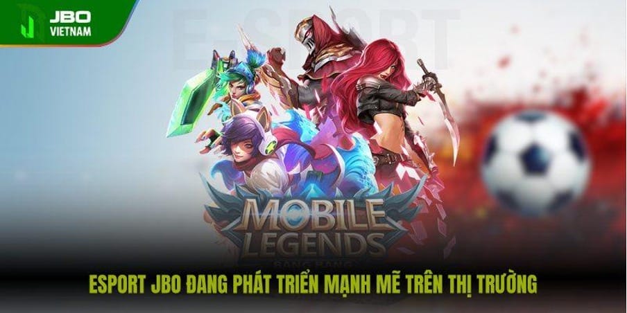 Esport JBO đang phát triển mạnh mẽ trên thị trường
