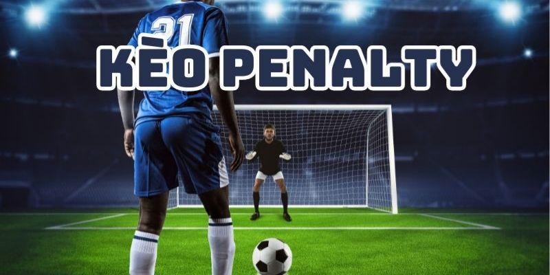 Tổng Quan Về Kèo Penalty