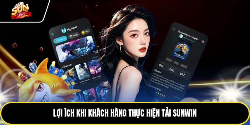 Lợi ích khi khách hàng thực hiện tải sunwin
