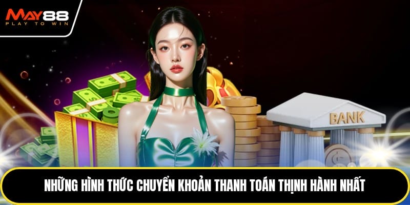 Những hình thức chuyển khoản thanh toán thịnh hành nhất