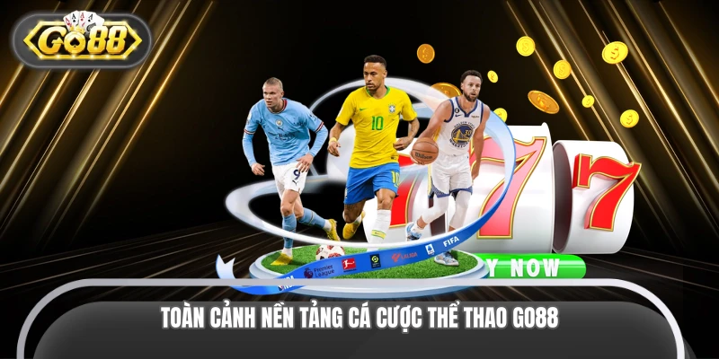 Toàn cảnh nền tảng cá cược thể thao Go88