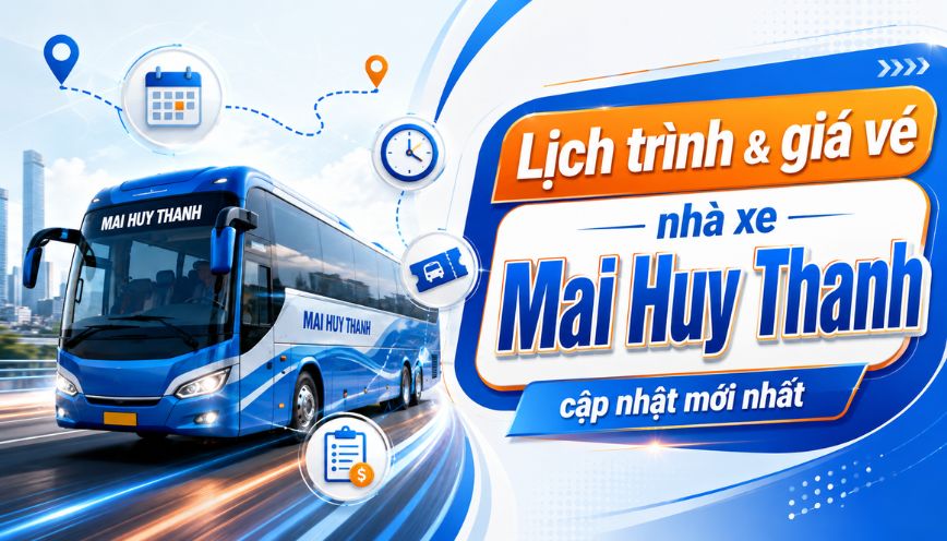 Lịch trình & giá vé nhà xe Mai Huy Thanh cập nhật mới nhất