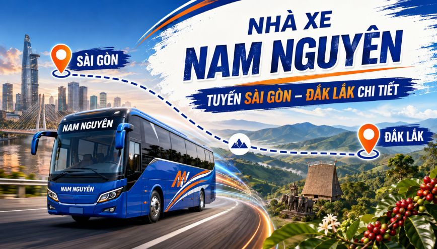 Nhà xe Nam Nguyên: Tuyến Sài Gòn – Đắk Lắk chi tiết