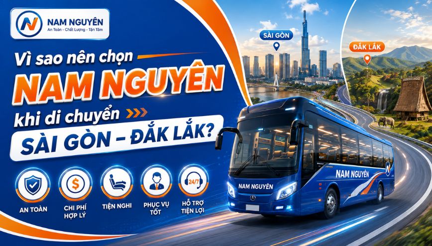 Vì sao nên chọn Nam Nguyên khi di chuyển Sài Gòn – Đắk Lắk?