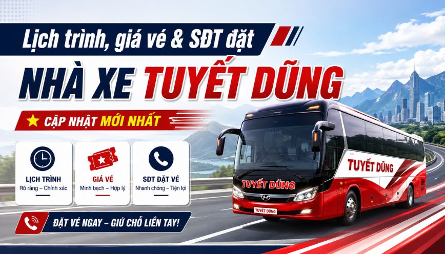 Lịch trình, giá vé & SĐT đặt nhà xe Tuyết Dũng mới nhất